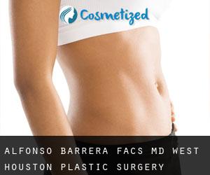 Alfonso BARRERA FACS, MD. West Houston Plastic Surgery (Addicks)