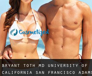 Bryant TOTH MD. University of California San Francisco (Adams Point)
