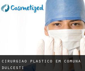 Cirurgião Plástico em Comuna Dulceşti