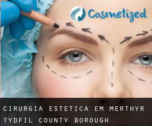 Cirurgia Estética em Merthyr Tydfil (County Borough)