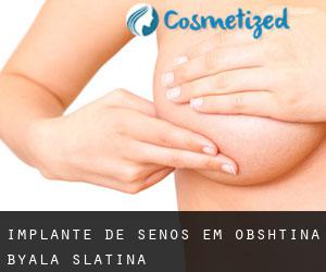 Implante de Senos em Obshtina Byala Slatina