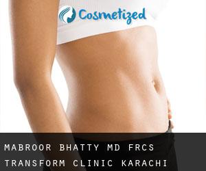 Mabroor BHATTY MD, FRCS. Transform Clinic (Karachi)