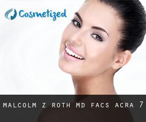 Malcolm Z Roth, MD FACS (Acra) #7