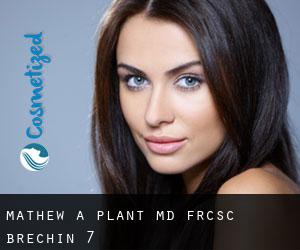 Mathew A. Plant, MD, FRCSC (Brechin) #7