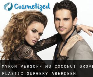 Myron PERSOFF MD. Coconut Grove Plastic Surgery (Aberdeen)