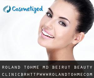 Roland TOHME MD. Beirut Beauty Clinic<br/>http://www.rolandtohme.com