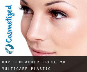 Roy SEMLACHER FRCSC, MD. Multicare Plastic Surgery<br/>http://www.new-visage.com (Adams)